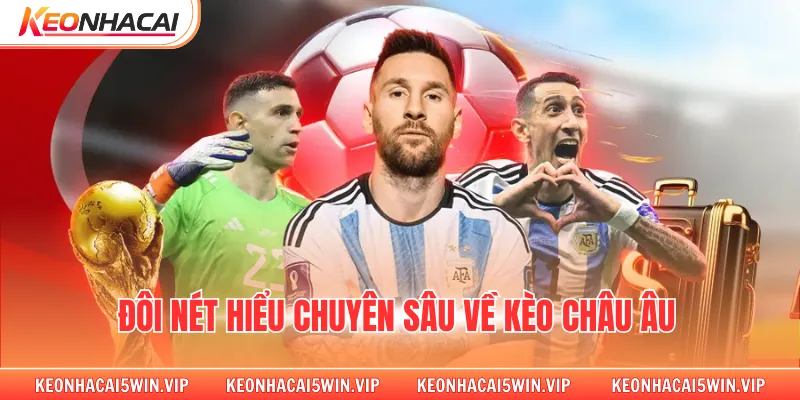 Đôi nét hiểu chuyên sâu về kèo châu âu 
